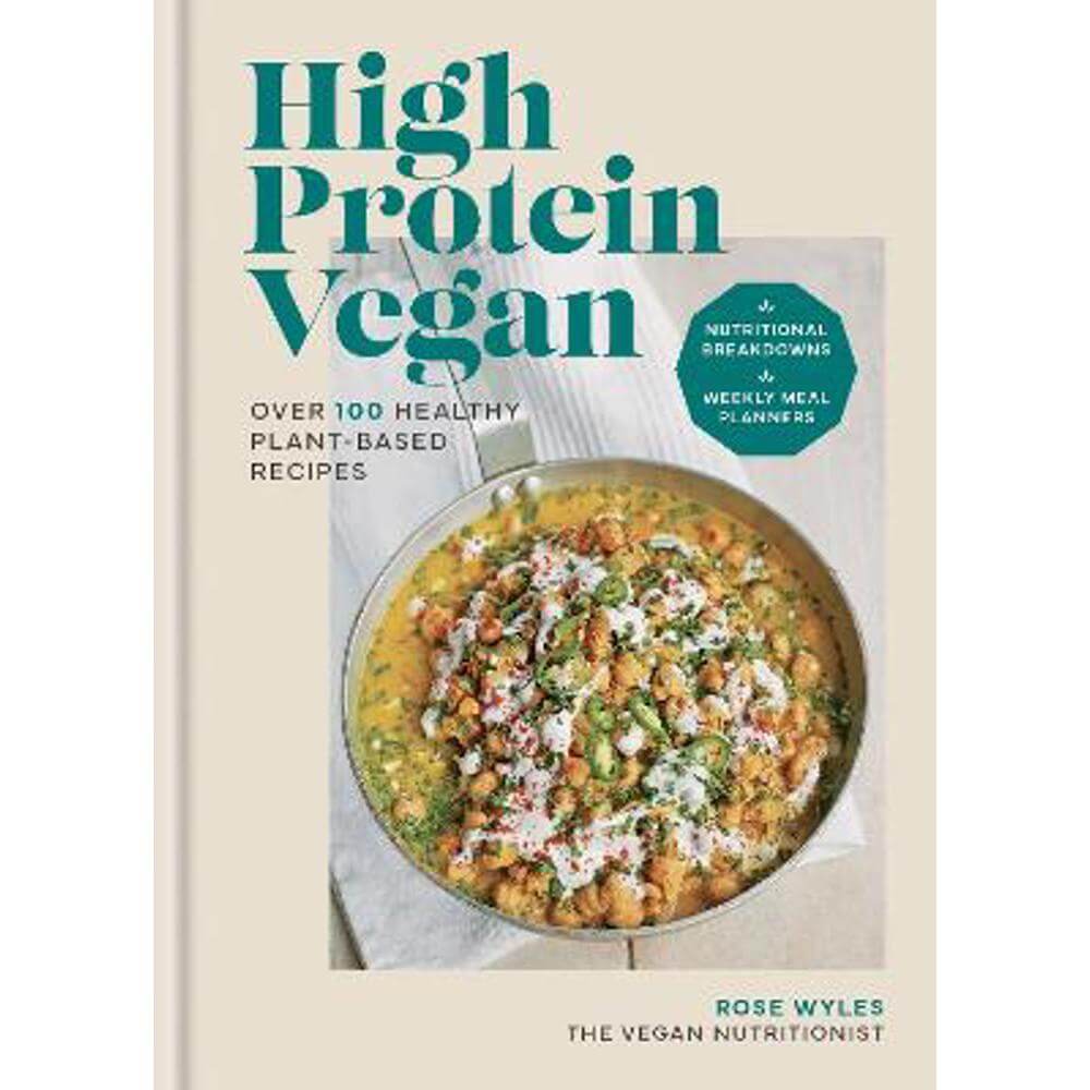 High Protein Vegan: Over 100 healthy plant-based recipes (Hardback) - Rose Wyles